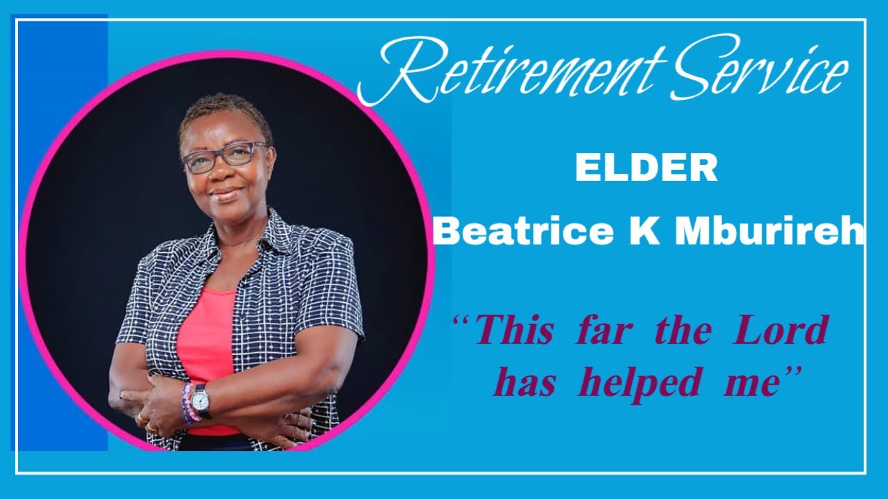 Retirement Service of Elder Beatrice K Mburireh.