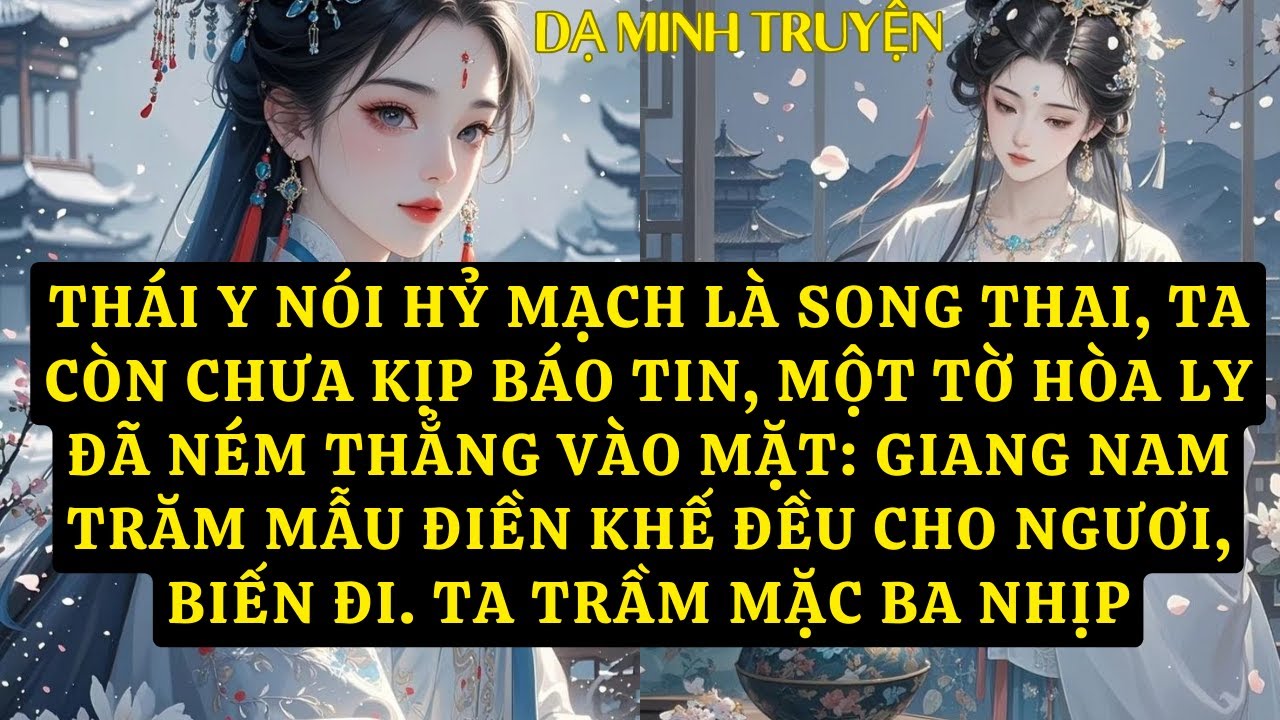 TRUYỆN: THÁI Y NÓI HỶ MẠCH LÀ SONG THAI, TA CÒN CHƯA KỊP BÁO TIN, MỘT TỜ HÒA LY ĐÃ NÉM THẲNG  DM82