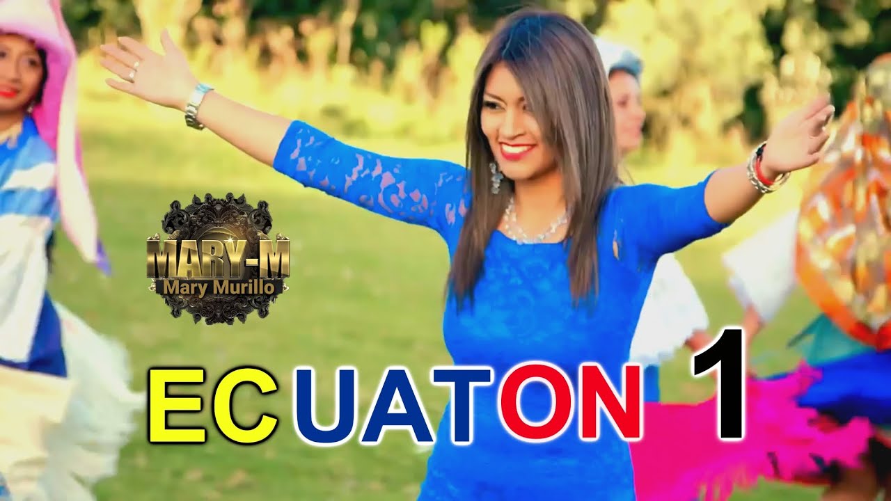 MARY MURILLO - ECUATON PARTE 1 OFICIAL