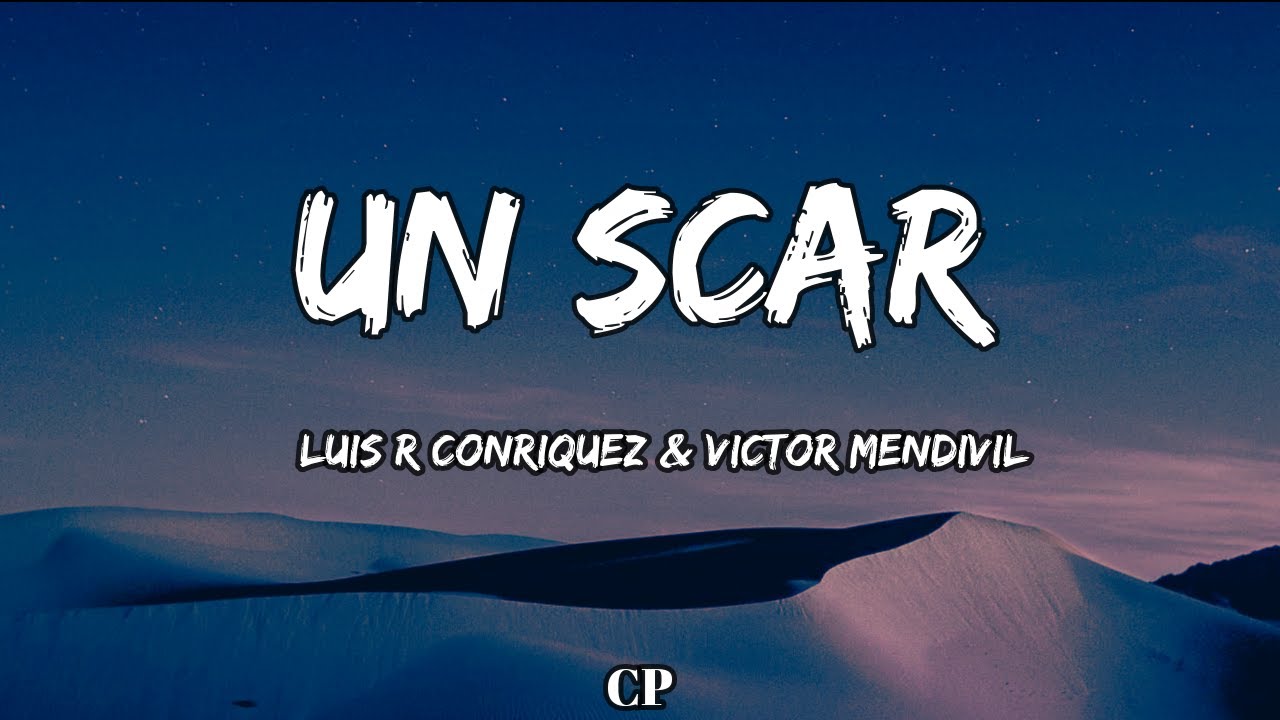 Luis R Conriquez & Victor Mendivil - Un Scar (LETRAS)