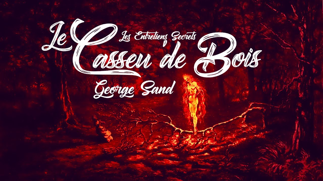 Le Casseu'de bois, George Sand (Légende Audio)
