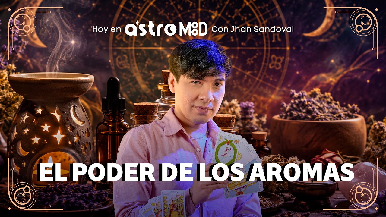 AROMAS Y MAGIA ANCESTRAL PARA CAMBIAR TU VIDA ✨ | ASTROMOOD CON JHAN SANDOVAL