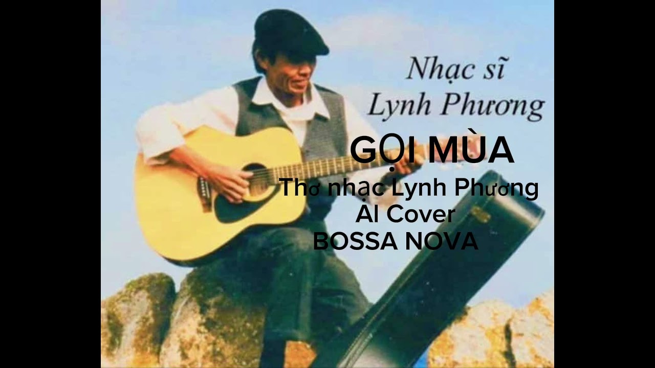 GỌI MÙA _ THƠ NHẠC LYNH PHƯƠNG _ Al Cover BOSSANOVA 