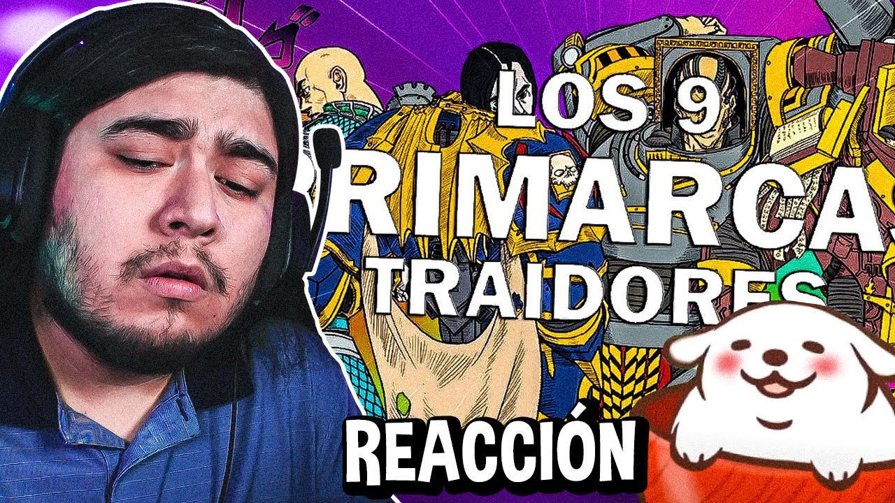 GoDFreddY REACCIONA A La historia de los 9 Primarcas traidores de Warhammer 40k