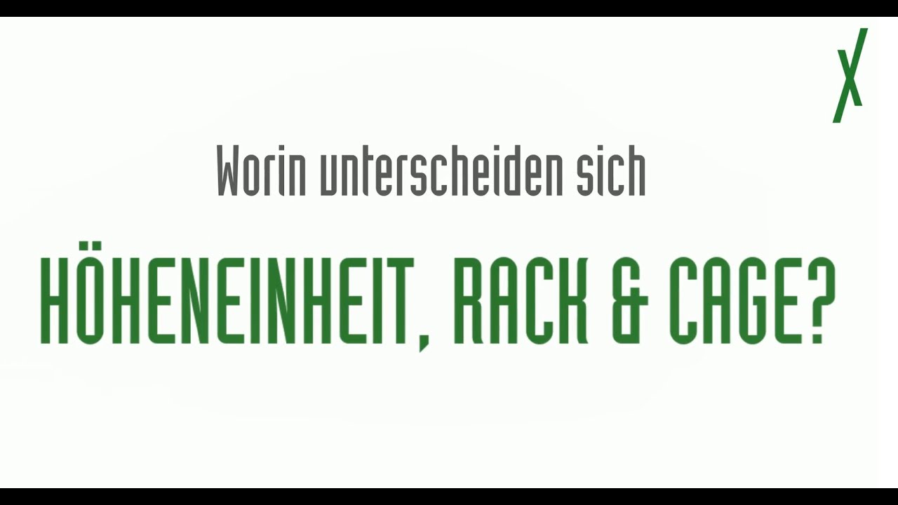 Worin unterscheiden sich Höheneinheit, Rack und Cage?
