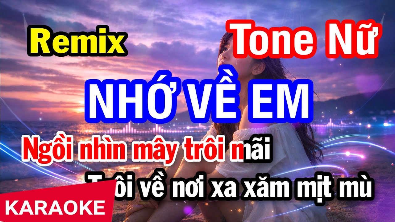 Karaoke Nhớ Về Em Remix Tone Nữ | Nhan KTV