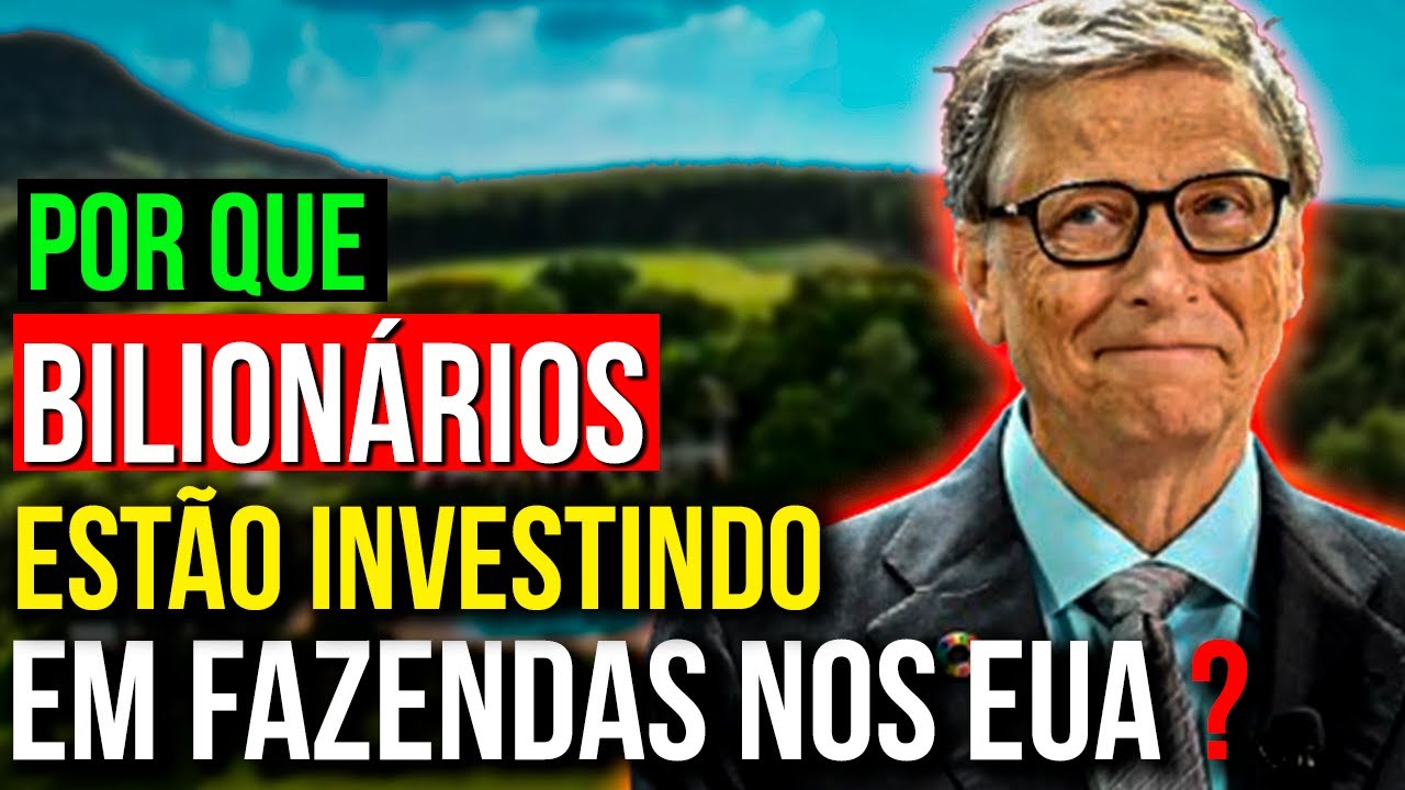 Por que Bill Gates e outros MILION&Aacute;RIOS est&atilde;o Comprando Terras Agr&iacute;colas nos Estados Unidos?