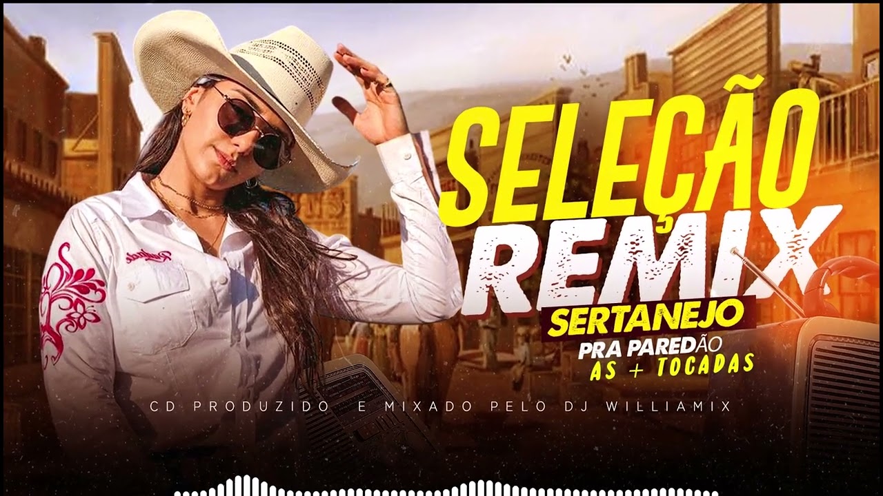 SELE&Ccedil;&Atilde;O  REMIX SERTANEJO  AS  + TOCADAS  PRA PARED&Atilde;O BY   WILLIAMIX