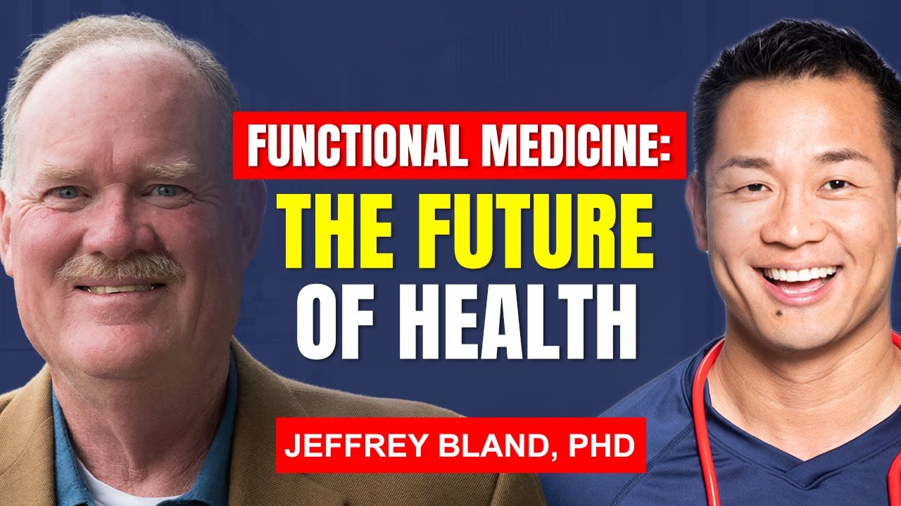 Functional Medicine Explained w/ Jeff Bland, PhD | The Holistic Approach to Healing & Longevity
