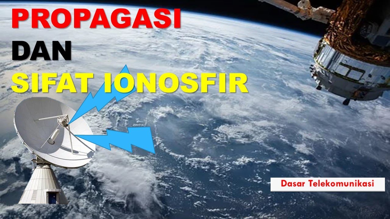 Propagasi dan Lapisan Ionosfer  ||  Sesi 1.2 ( Dasar Telekomunikasi)