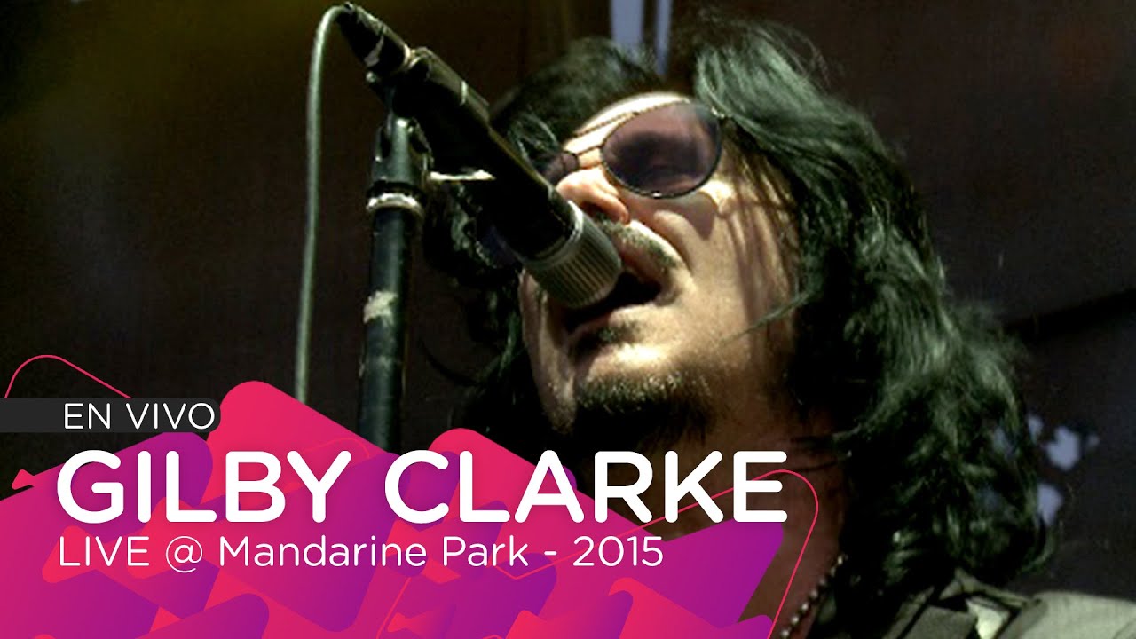 CURE ME... OR KILL ME... - Gilby Clarke - Live @ Mandarine Park 2015
