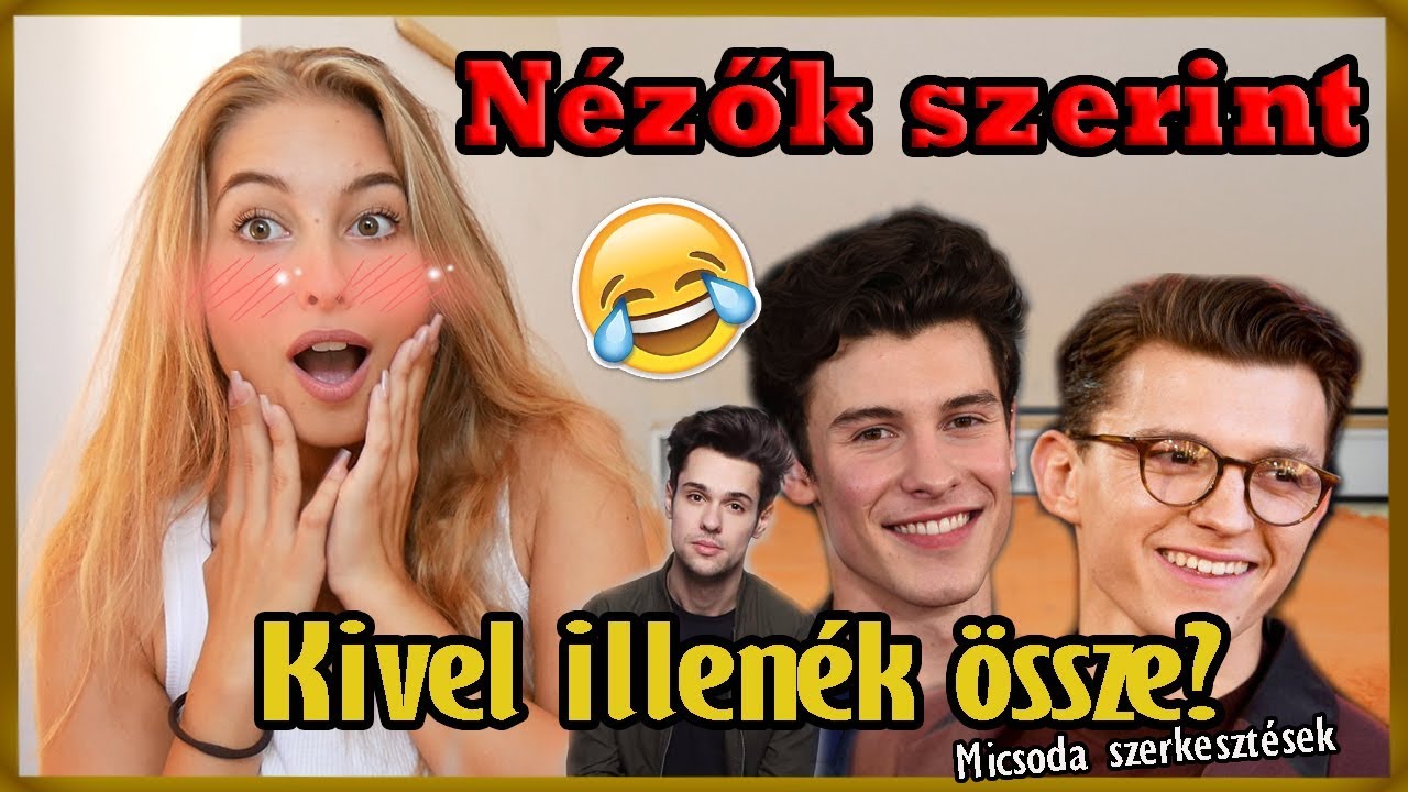 KIVEL ILLENÉK ÖSSZE?? - NÉZŐK CSINÁLTÁK