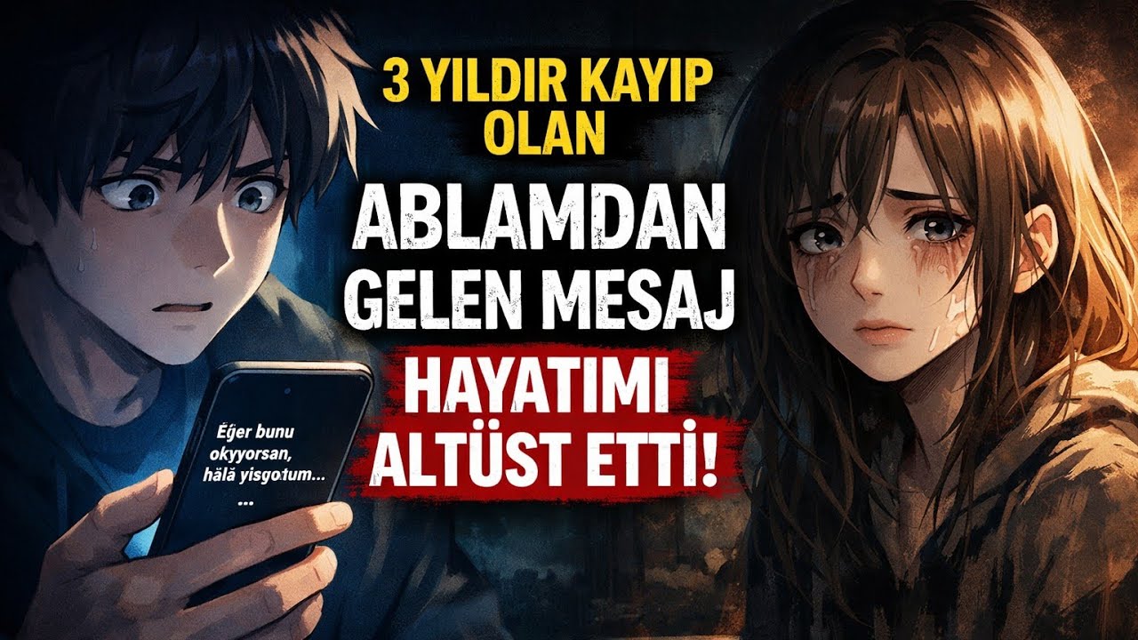 3 Yıldır Kayıp Olan Ablamdan Gelen Mesaj Hayatımı Altüst Etti