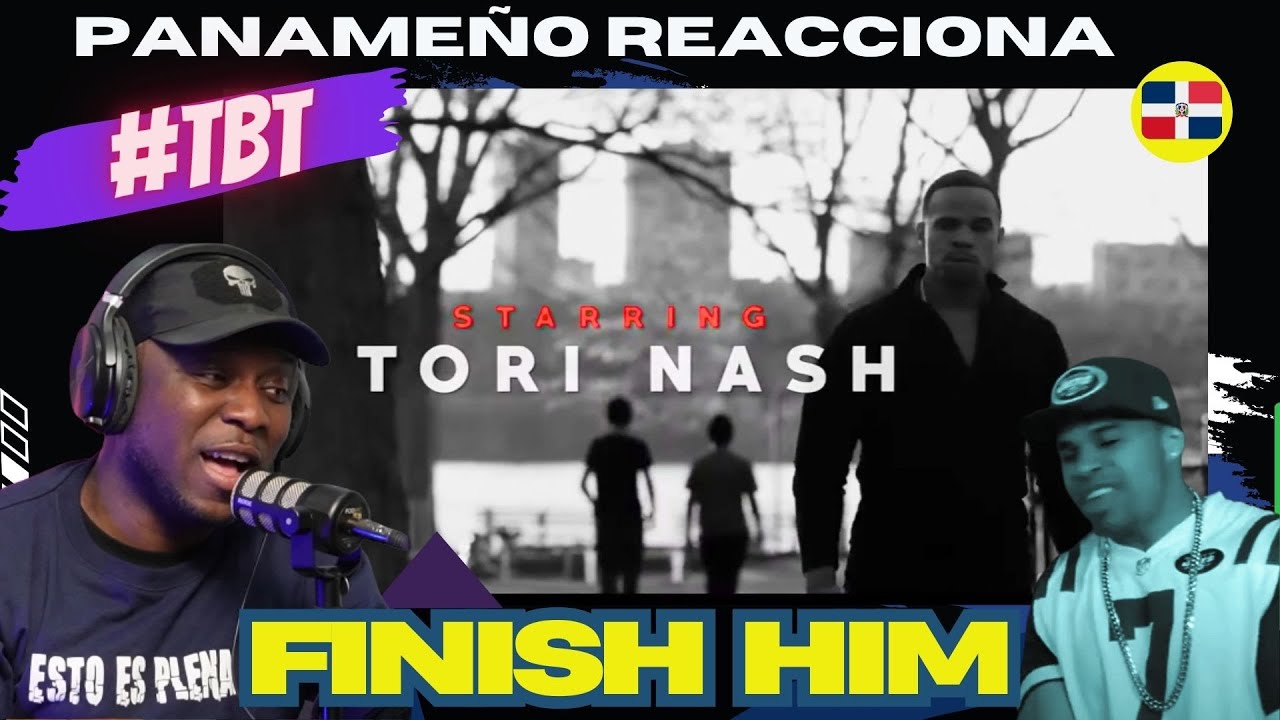 Tori Nash -  Finish Him  |PANAMEÑO REACCIONA|