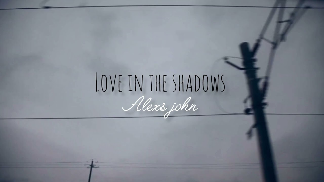 Alexs john - Love in the shadows[Official Video]