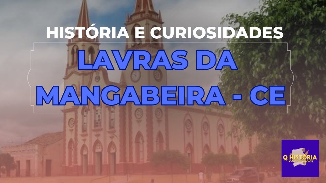 Lavras da Mangabeira - CE, HIST&Oacute;RIA E CURIOSIDADES.