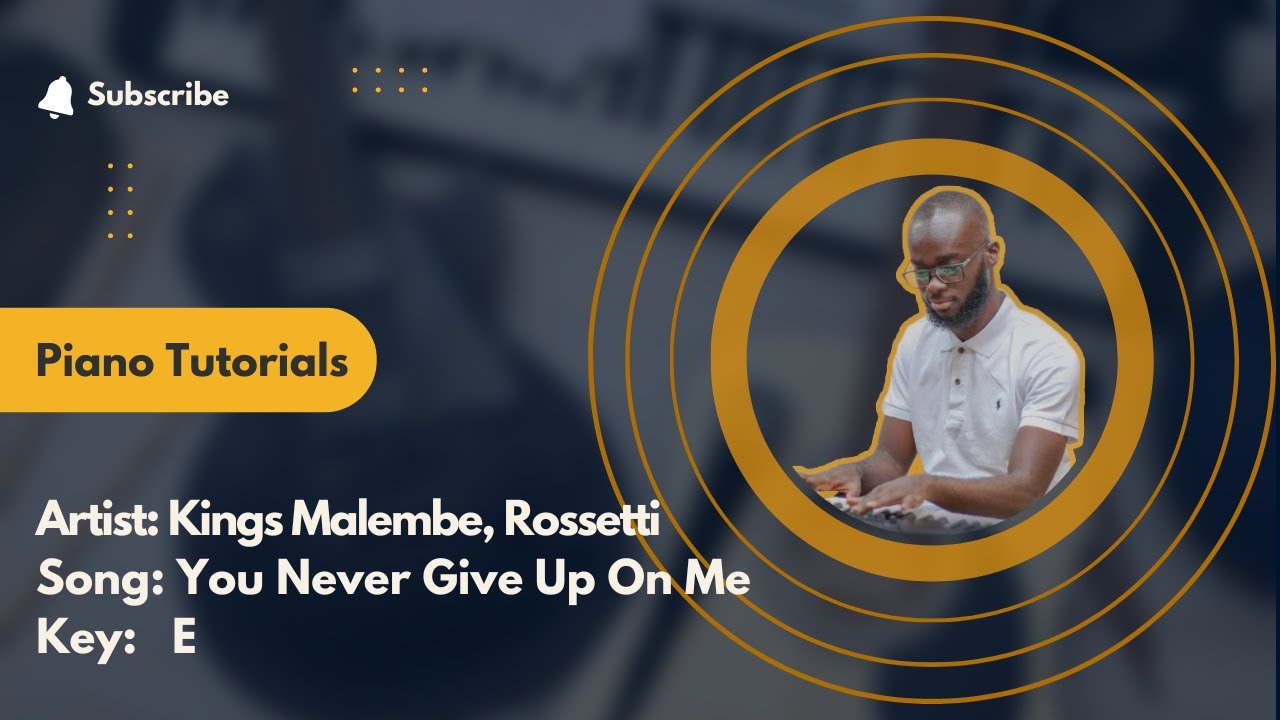 You Never Give Up On Me - Kings Malembe, Rosette Ngoie - Piano Tutorials