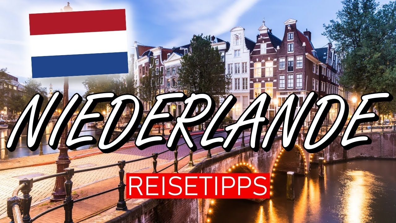 NIEDERLANDE URLAUB: 10 DINGE, die du wissen MUSST (Reisetipps)