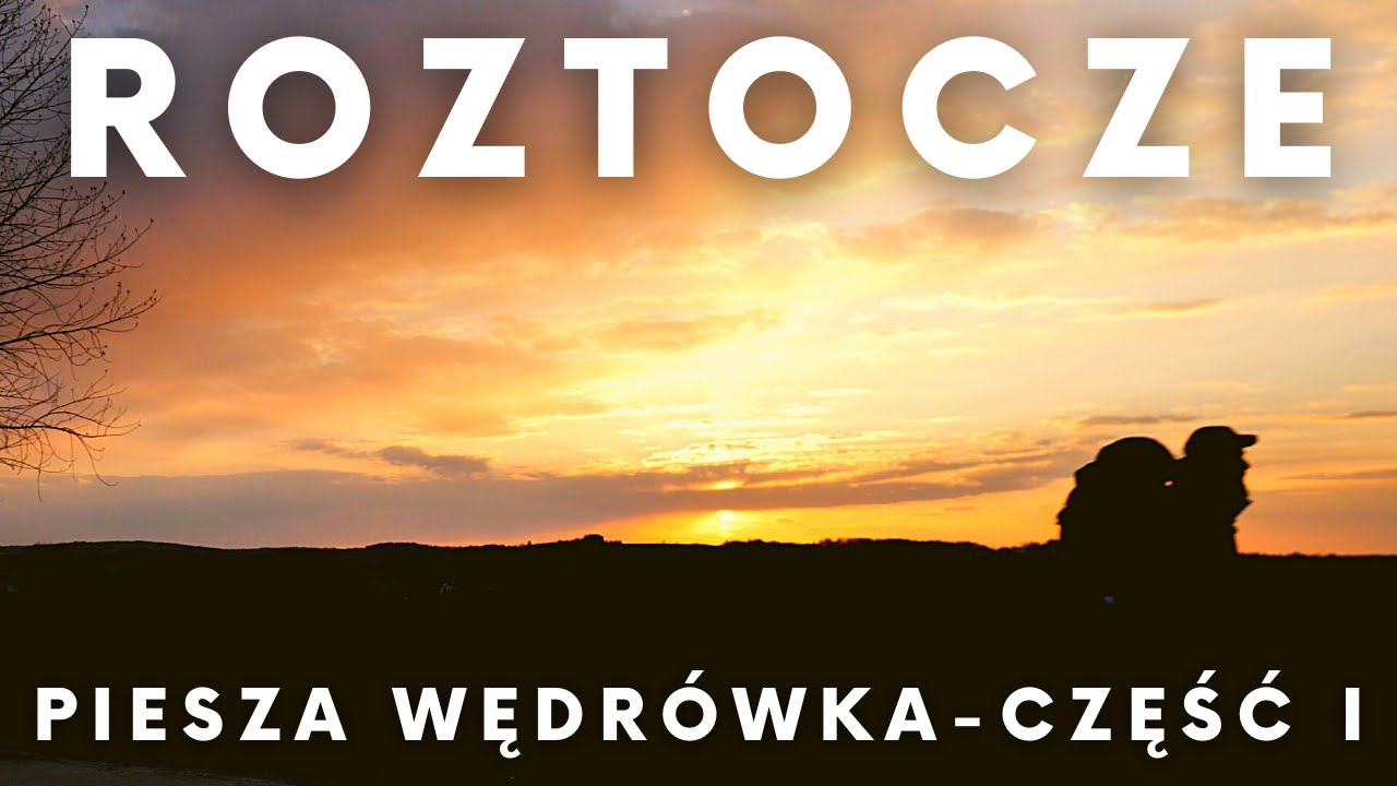 Roztocze - Centralny Szlak - Piesza wędrówka część 1