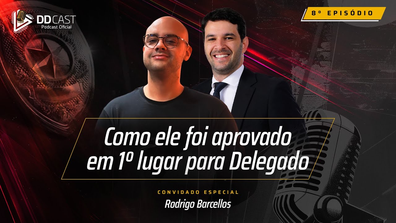 Como ele conseguiu ser aprovado em 1&ordm; lugar para Delegado | Rodrigo Barcellos - DDCAST #8