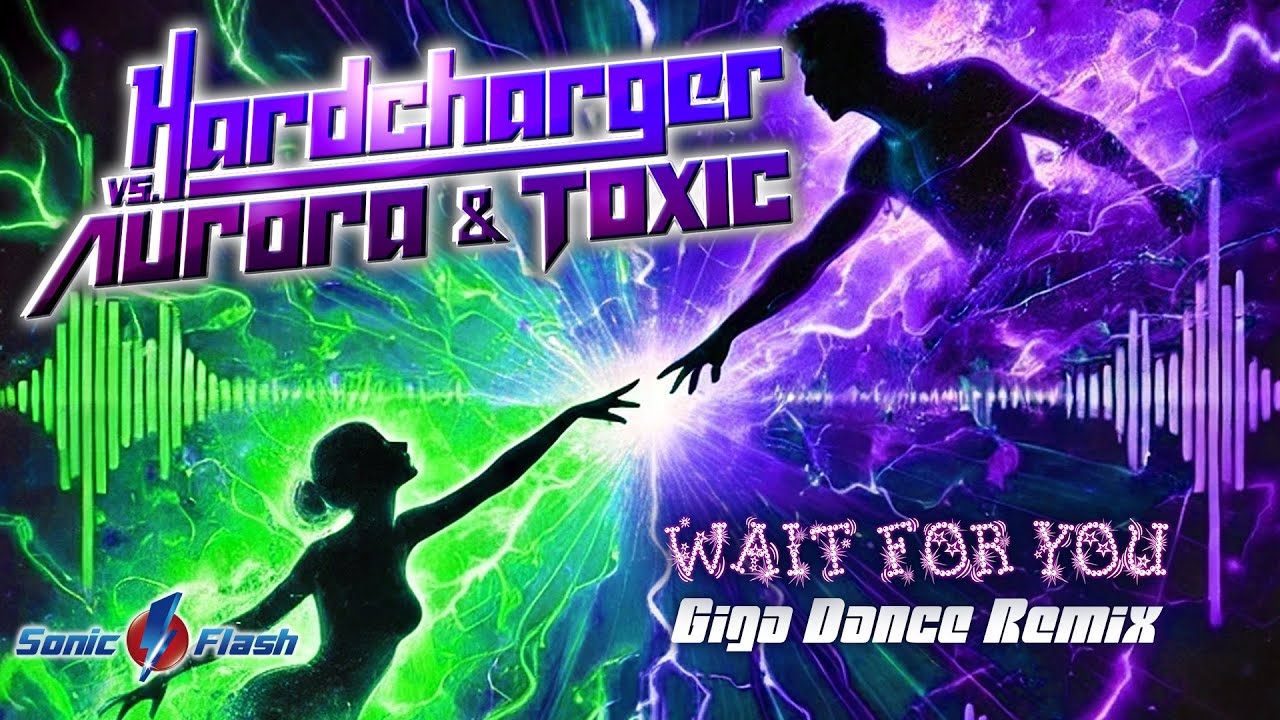 Hardcharger vs. Aurora & Toxic - Wait for You (Giga Dance Remix) [OFFICIAL LYRIC VIDEO]