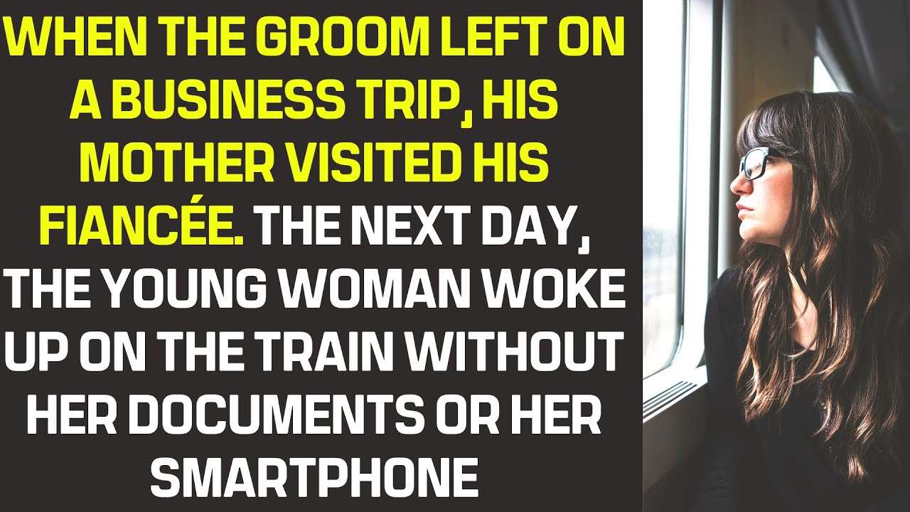Groom left on a business trip, his mother visited his fiancée and young woman woke up on the train