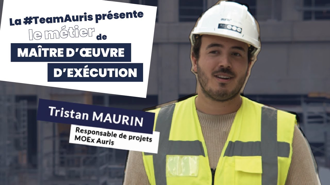 La #TeamAuris présente le métier de maître d'œuvre d'exécution