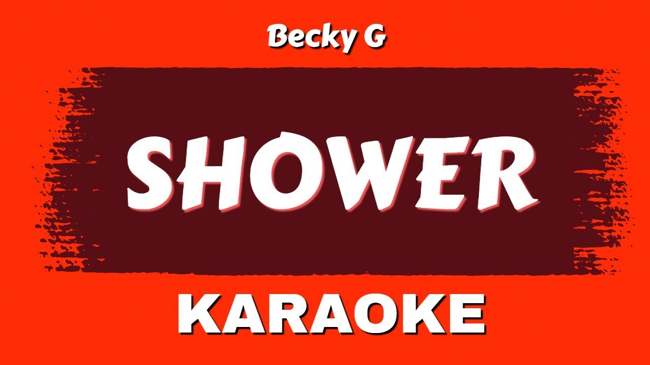 Becky G - Shower (Karaoke Version) | By @yogdaftary