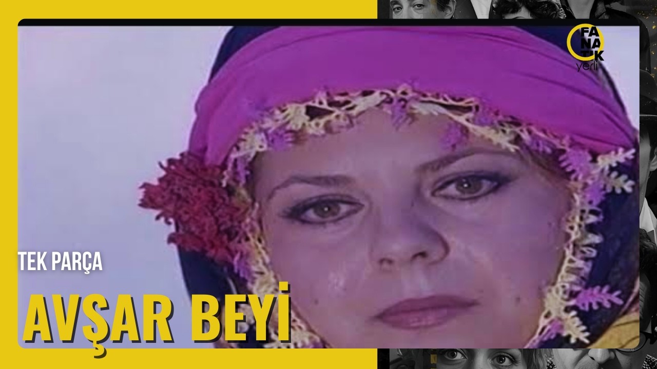 AVŞAR BEYİ |  Türk Dram Filmi İzle