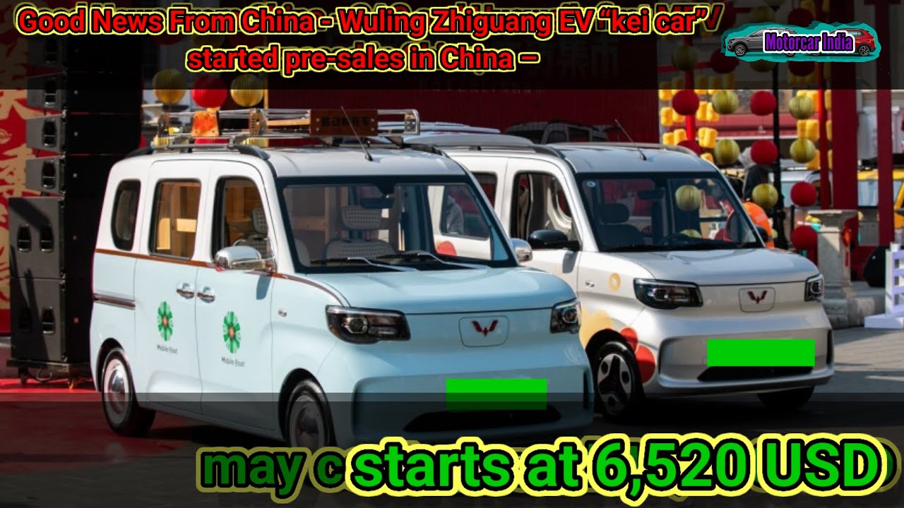 Good News From China - Wuling Zhiguang EV “kei car” started pre-sales in China – starts at 6,520 USD