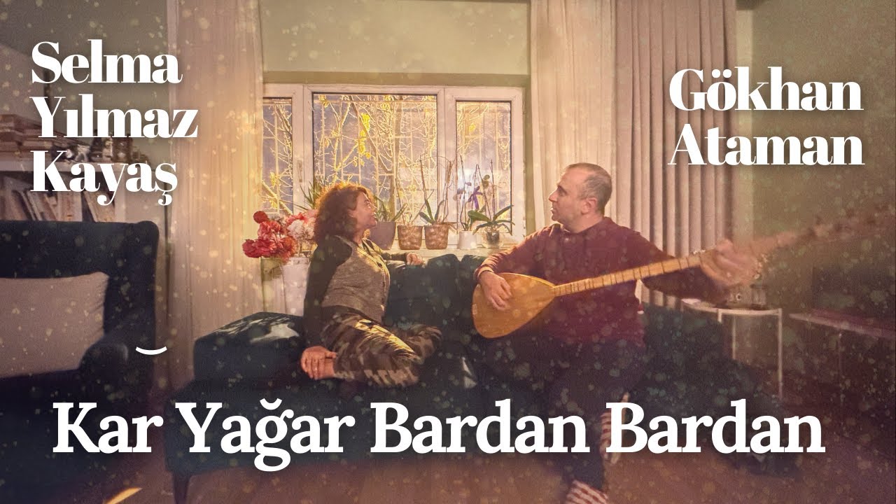 Selma Yılmaz KAYAŞ & Gökhan ATAMAN - Kar Yağar Bardan Bardan