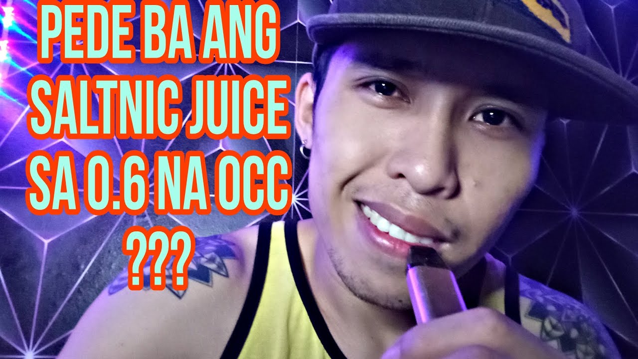 pede ba ang 0.6 na occ mo sa saltnic juice?