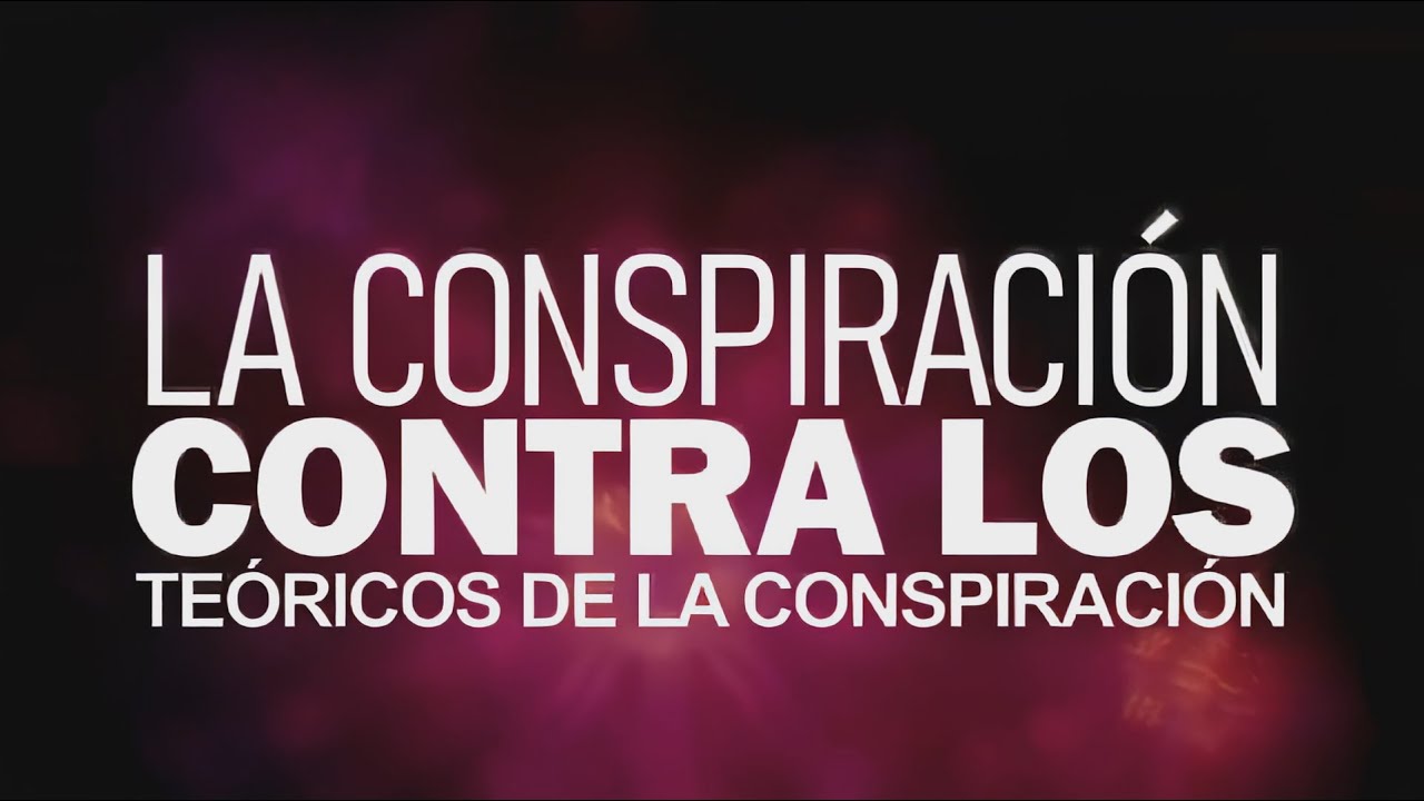LA CONSPIRACION CONTRA LAS CONSPIRACIONES