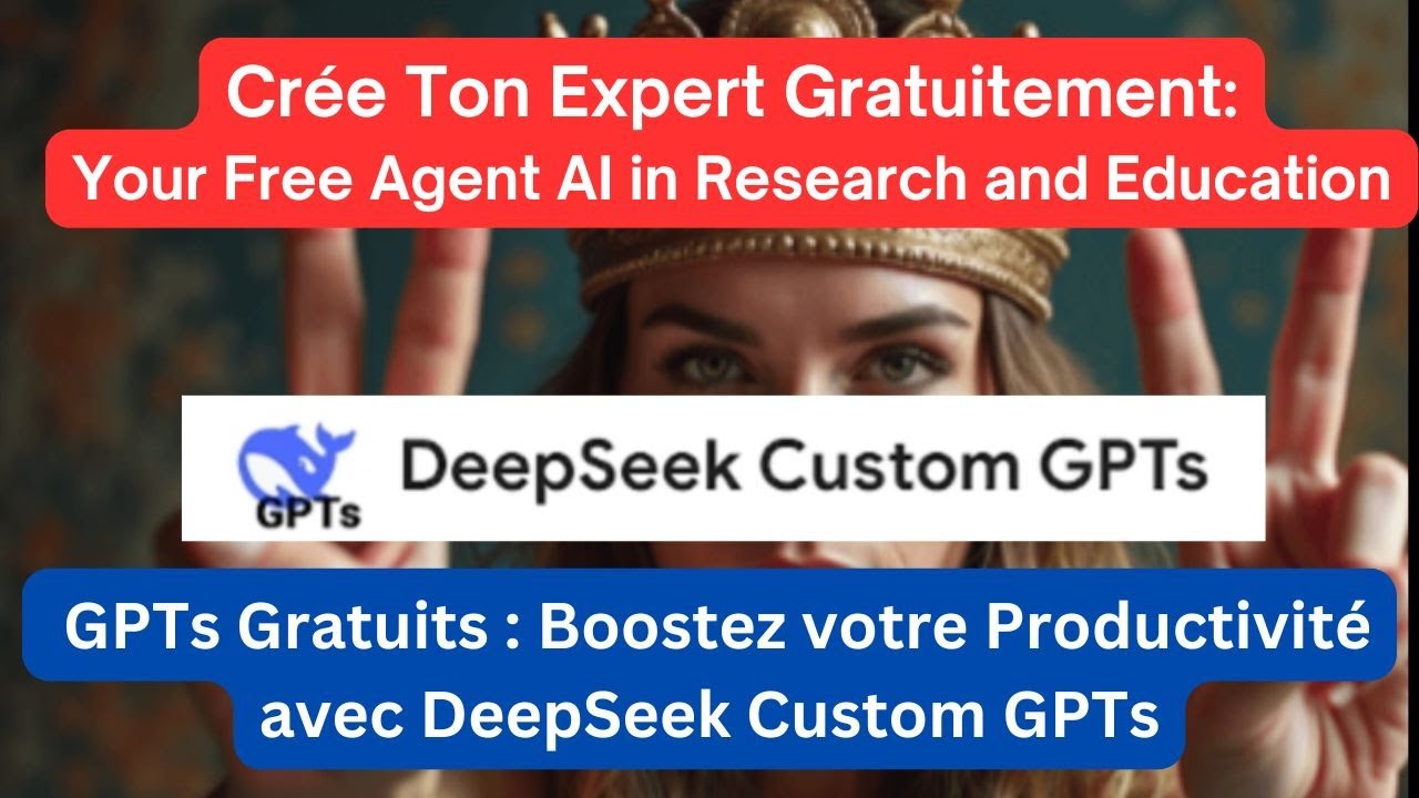 GPTs Deepseek 2025 Gratuits: Créez votre  Free IA agent personnalisé en 10 minutes sans coder !