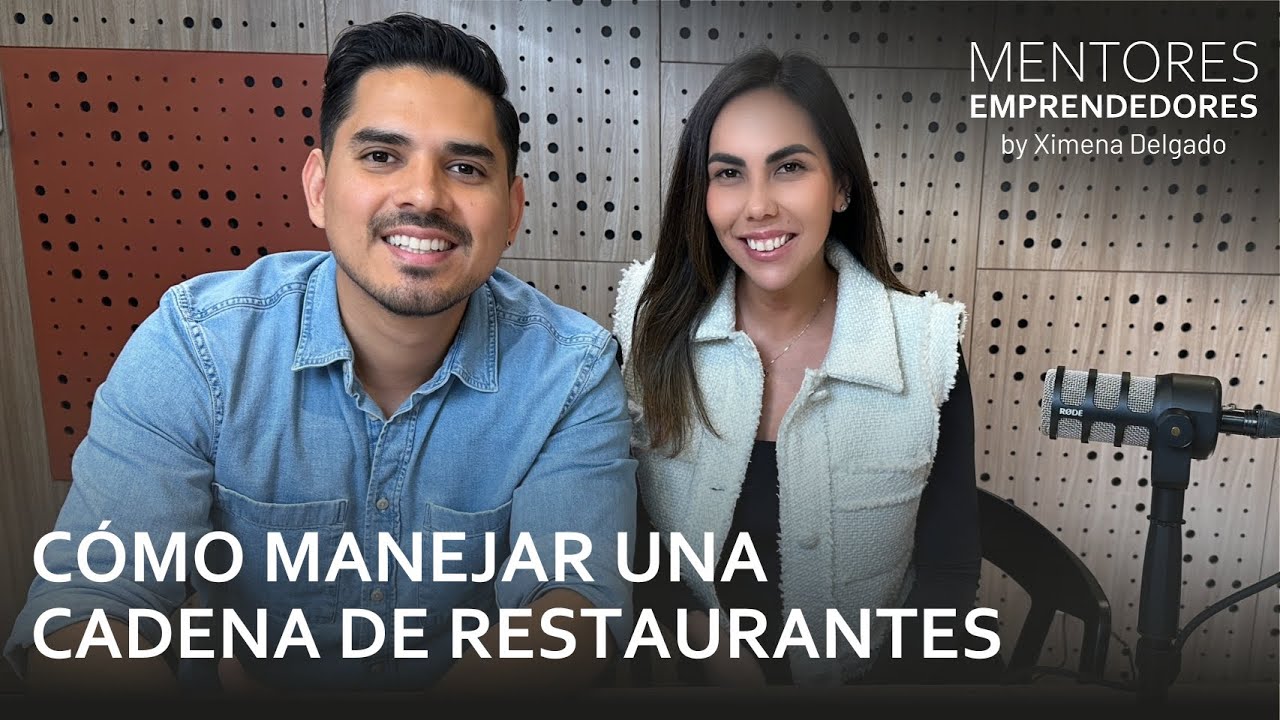 Cómo manejar una cadena de restaurantes - Mentores Emprendedores #48