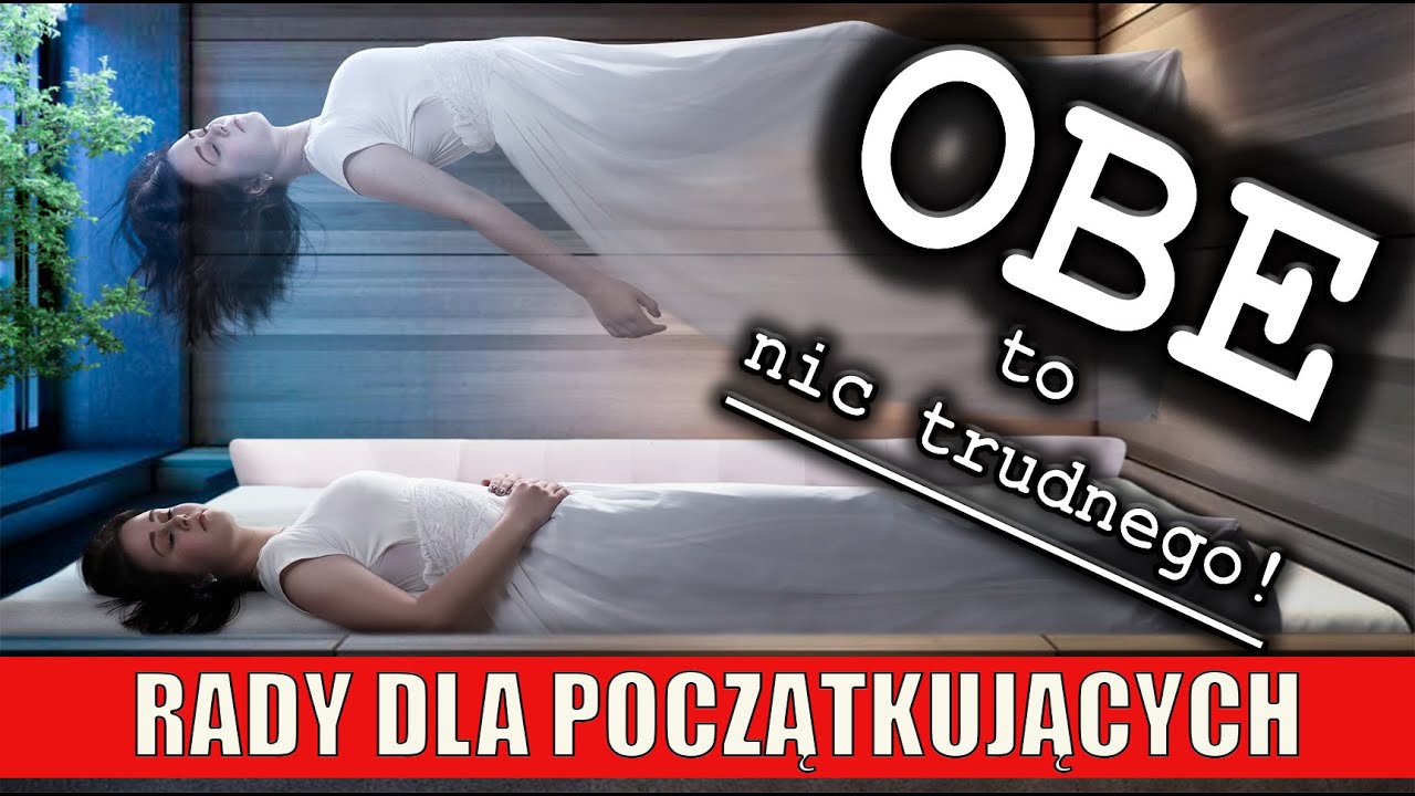 OBE -  kilka ważnych porad dla początkujących; świadome wyjście poza ciało to nic trudnego! #oobe