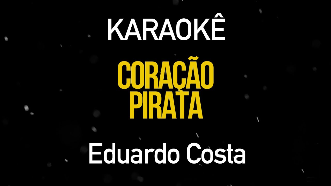 Coração Pirata - Eduardo Costa (Karaokê Version)
