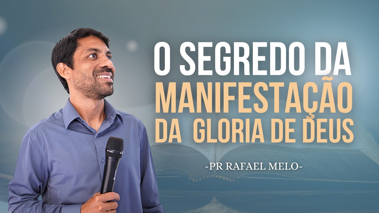 🔥O SEGREDO DA  MANIFESTAÇAO DA GLORIA DE DEUS | PR RAFAEL MELO