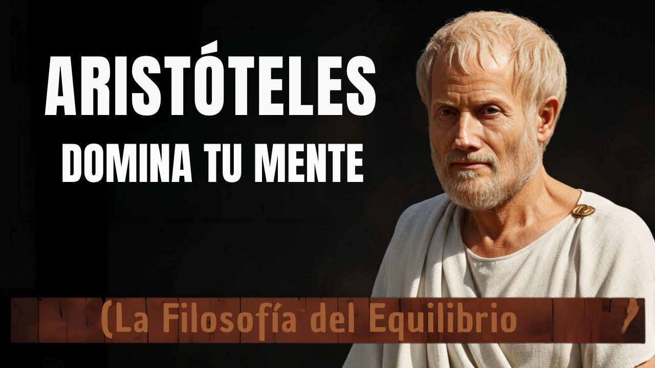 Domina tu Mente: La Filosof&iacute;a del Equilibrio - Arist&oacute;teles