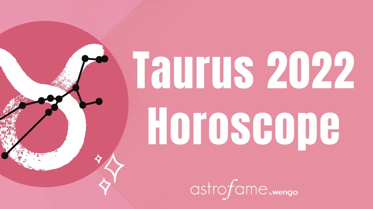 ♉ Taurus horoscope 2022 - your astrological predictions 🍀