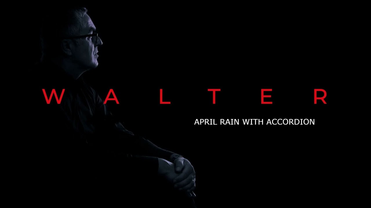 April Rain with Accordion - Walter (2025.)