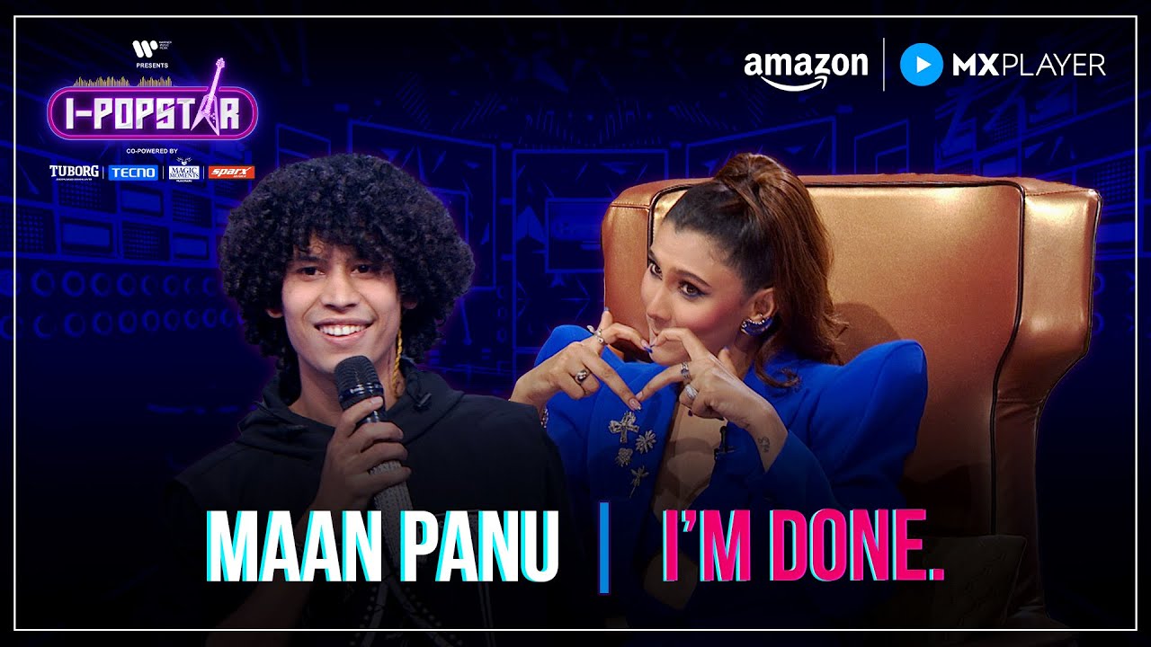 I'm Done | Maan Panu | I-Popstar : Vol.1 | EP02 | Amazon MX Player