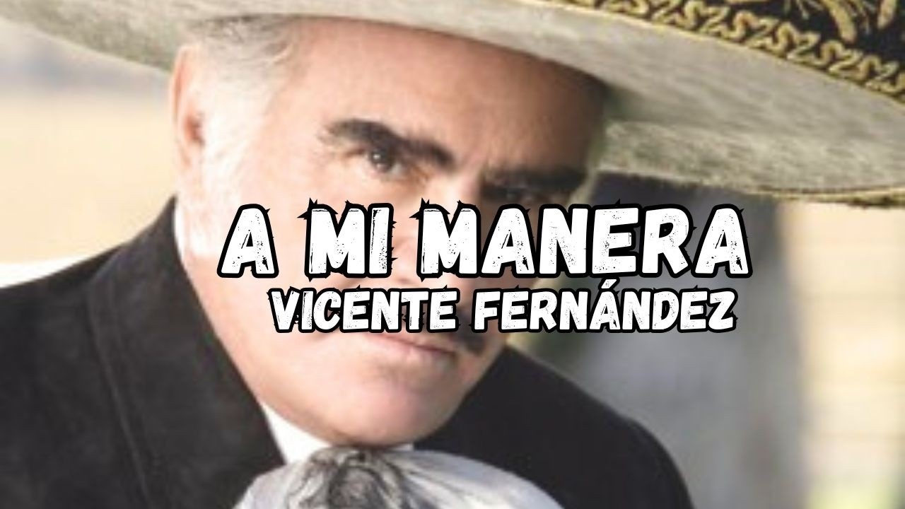 A Mi Manera (Letra/Lyrics) Vicente Fernández [En Vivo] / Jamás viví un amor que fuera importante