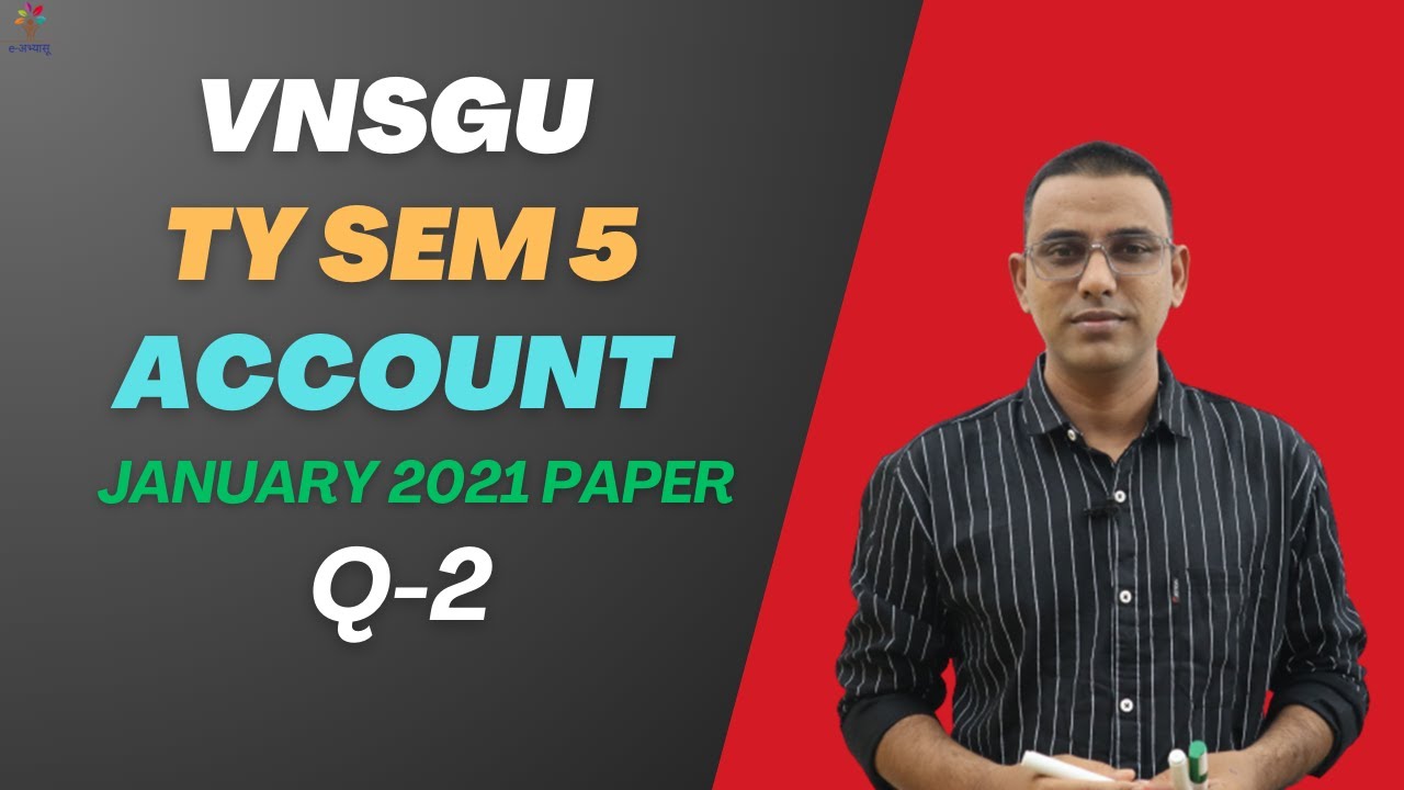 VNSGU | TY BCOM SEM 5 | ACCOUNT | JANUARY 2021 PAPER SOLUTION | Q-2 | E-ABHYASU