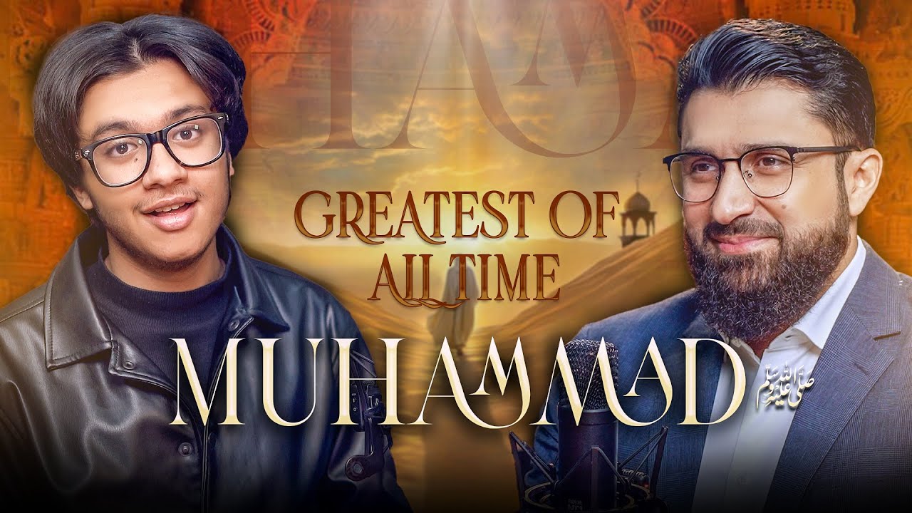 Why Greatest Of All Times? | Prophet Muhammad | Omar Hayat | Hamza Sheikh Sabherwal
