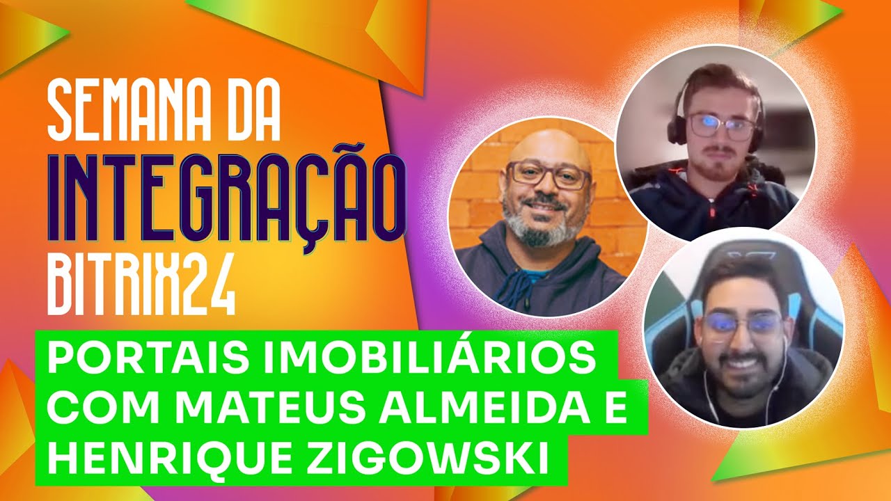 Semana da Integração Bitrix24: Portais Imobiliários com Mateus Almeida e Henrique Zigowski