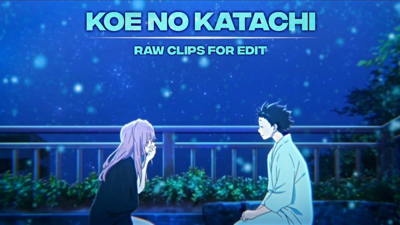 Koe no Katachi - A Silent Voice | Raw clips for edit
