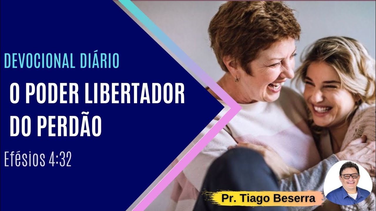 Devocional Diário - 279: O poder libertador do perdão (Efésios 4:32)