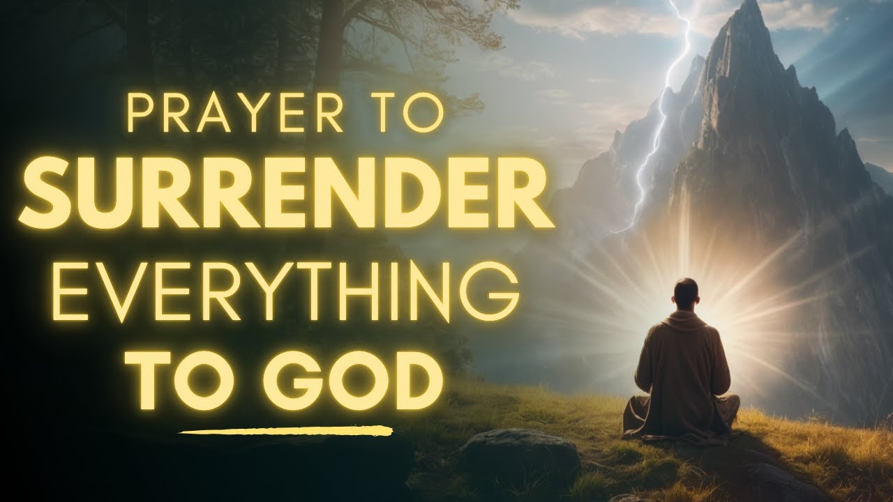 Lets Pray To Surrender Everything To God Today