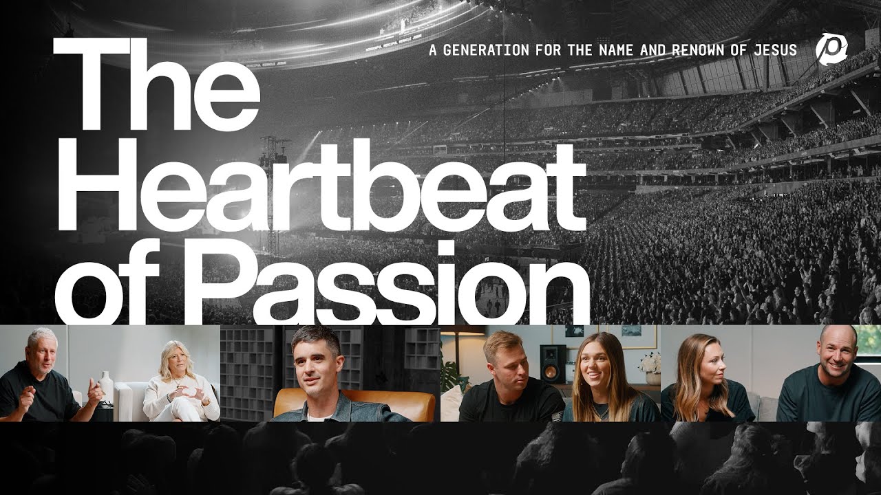 The Heartbeat of Passion | A Generation for the Name and Renown of Jesus
